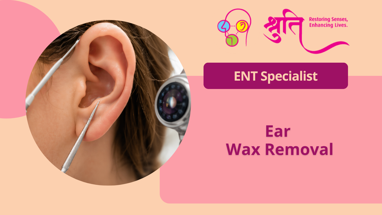 Ear Wax Removal in Mumbai | Safe Ear Cleaning by ENT Specialist – Dr. Shruti Sharma