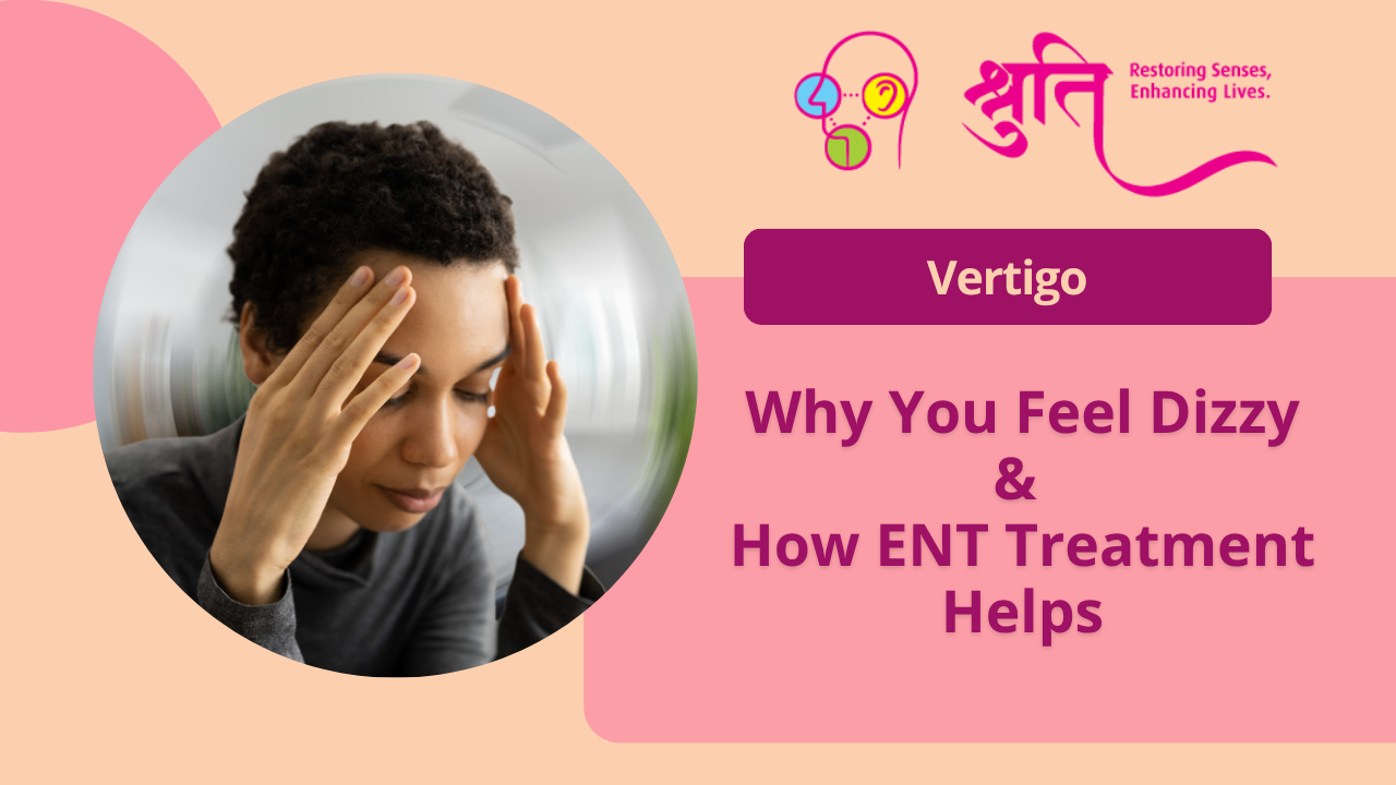 Vertigo Treatment in Mumbai | Causes of Dizziness & ENT Care – Dr. Shruti Sharma